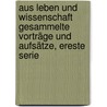 Aus Leben und Wissenschaft Gesammelte Vorträge und Aufsätze, Ereste Serie door Arnold Dodel