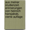 Aus Meiner Studienzeit. Erinnerungen von Heinrich Hansjakob, Vierte Auflage door Heinrich Hansjakob