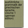 Ausführliche Grammatik Der Griechischen Sprache, Volume 1 (German Edition) door Blass Friedrich