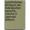 Ausführliches Lehrbuch Der Hebräischen Sprache, Volume 2 (German Edition) door Friedrich Böttcher Julius
