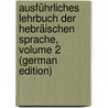 Ausführliches Lehrbuch Der Hebräischen Sprache, Volume 2 (German Edition) by Friedrich Böttcher Julius