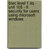 Btec Level 1 Itq - Unit 105 - It Security For Users Using Microsoft Windows