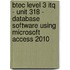 Btec Level 3 Itq - Unit 318 - Database Software Using Microsoft Access 2010