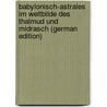 Babylonisch-Astrales im Weltbilde des Thalmud und Midrasch (German Edition) by Bischoff Erich