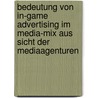 Bedeutung Von In-Game Advertising Im Media-Mix Aus Sicht Der Mediaagenturen door Alexander Gross