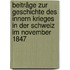 Beiträge zur Geschichte des Innern Krieges in der Schweiz im November 1847