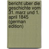 Bericht Uber Die Geschichte Vom 31. Marz Und 1. April 1845 (German Edition) door Ludwig Von Sonnenberg