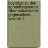 Beyträge Zu Den Vorstellungsarten Über Vulkanische Gegenstände, Volume 1 by Karl Wilhelm Nose