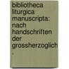 Bibliotheca Liturgica Manuscripta: Nach Handschriften der Grossherzoglich . door Landesbibliothek Karlsruhe Badische