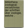 Bibliotheca Zoologicai: Verzeichniss der Schriften über Zoologie, welche . by Victor Carus Julius