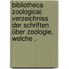 Bibliotheca Zoologicai: Verzeichniss der Schriften über Zoologie, welche . door Victor Carus Julius