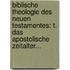 Biblische Theologie Des Neuen Testamentes: T. Das Apostolische Zeitalter...