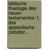 Biblische Theologie Des Neuen Testamentes: T. Das Apostolische Zeitalter... door Christian Friedrich Schmid