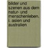 Bilder und Szenen aus dem Natur- und Menschenleben. I. Asien und Australien