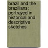Brazil and the Brazilians: Portrayed in Historical and Descriptive Sketches by James Cooley Fletcher