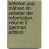 Böhmen Und Mähren Im Zeitalter Der Reformation, Volume 2 (German Edition) by Gindely Antonín