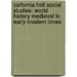 Calfornia Holt Social Studies: World History Medieval to Early Modern Times