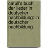 Catull's Buch der Lieder in deutscher Nachbildung: In deutscher Nachbildung door Valerius Catullus Gaius