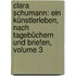Clara Schumann: Ein Künstlerleben, Nach Tagebüchern Und Briefen, Volume 3