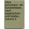 Clara Schumann: Ein Künstlerleben, Nach Tagebüchern Und Briefen, Volume 3 door Berthold Litzmann