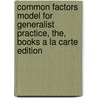 Common Factors Model for Generalist Practice, The, Books a la Carte Edition door Mark Cameron