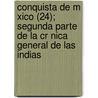 Conquista de M Xico (24); Segunda Parte de La Cr Nica General de Las Indias door Francisco L.G. Mara