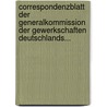 Correspondenzblatt Der Generalkommission Der Gewerkschaften Deutschlands... door Generalkommission Der Gewerkschaften Deutschlands