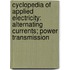 Cyclopedia of Applied Electricity: Alternating Currents; Power Transmission