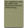 Das Angelbiche Recht Auf Arbeit: Eine Historische Kritische Untersuchung... door Berthold Prochownik