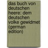 Das Buch Von Deutschen Heere: Dem Deutschen Volke Gewidmet (German Edition) door Vogt Herrmann