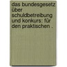 Das Bundesgesetz über Schuldbetreibung und Konkurs: Für den praktischen . by Switzerland