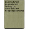 Das Martyrium Polycarpi: Ein Beitrag Zur Altchristlichen Heiligengeschichte door Hermann Muller