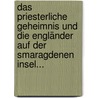 Das Priesterliche Geheimnis Und Die Engländer Auf Der Smaragdenen Insel... door Eugénie-Caroline Chervet
