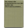 Das Wesen Des Protestantismus Aus Den Quellen Des Reformationszeitalters... by Daniel Schenkel