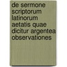 De Sermone Scriptorum Latinorum Aetatis Quae Dicitur Argentea Observationes door Kazimierz Morawski