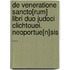 De veneratione sancto[rum] libri duo Judoci Clichtouei. Neoportue[n]sis ...