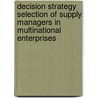 Decision Strategy Selection of Supply Managers in Multinational Enterprises door Sebastian Kreft