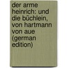 Der Arme Heinrich: Und Die Büchlein, Von Hartmann Von Aue (German Edition) door Haupt Moriz