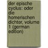 Der Epische Cyclus: Oder Die Homerischen Dichter, Volume 1 (German Edition)