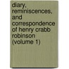 Diary, Reminiscences, and Correspondence of Henry Crabb Robinson (Volume 1) by Henry Crabb Robinson