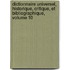 Dictionnaire Universel, Historique, Critique, Et Bibliographique, Volume 10