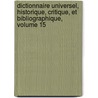 Dictionnaire Universel, Historique, Critique, Et Bibliographique, Volume 15 by Louis Mayeul Chaudon