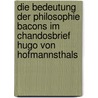 Die Bedeutung der Philosophie Bacons im Chandosbrief Hugo von Hofmannsthals door Steffen Jankewitz