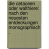 Die Cetaceen oder Walthiere: Nach den neuesten Entdeckungen monographisch . door Gottlieb Ludwig Reichenbach Heinrich