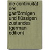 Die Continuität Des Gasförmigen Und Flüssigen Zustandes (German Edition) by Diderik Waals Johannes