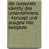 Die Corporate Identity Des Unternehmens - Konzept Und Ausgew Hlte Beispiele by Daniel Hartling