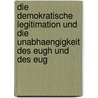 Die Demokratische Legitimation Und Die Unabhaengigkeit Des Eugh Und Des Eug by Kathrin F. Baltes