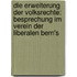 Die Erweiterung der Volksrechte: Besprechung im Verein der Liberalen Bern's