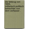 Die Feldzug von 1805, militarisch-politisch betrachtet: Von dem Verfasser . door Bülow Dietrich