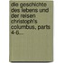 Die Geschichte Des Lebens Und Der Reisen Christoph's Columbus, Parts 4-6...